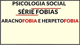 ARACNOFOBIA E HERPETOFOBIA  MEDO DE ARANHA RÉPTEISANFÍBIOS SÉRIE FOBIAS  PSICOLOGIA SOCIAL [upl. by Telrats]