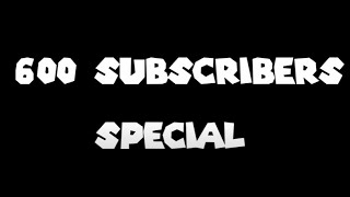 600 Subscribers Special [upl. by Clarisse]