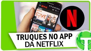 6 TRUQUES no app da NETFLIX que você deveria conhecer [upl. by Fantasia]