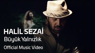 Halil Sezai Feat Sansar Salvo  Büyük Yalnızlık Official Video [upl. by Malarkey774]