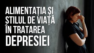 Alimentația și stilul de viață în tratarea depresiei  Sănătate cu prioritate [upl. by Ecinnaj649]