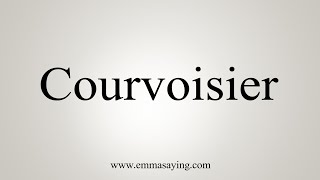 How To Say Courvoisier [upl. by Laurance95]