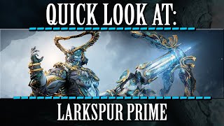 Warframe  Quick Look At Larkspur Prime [upl. by Ettenaj42]