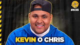 KEVIN O CHRIS  Podpah 635 [upl. by Stinky]