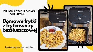 Domowe frytki z frytkownicy beztłuszczowej Insant Vortex Plus Air Fryer  Homemade fries [upl. by Bigg]