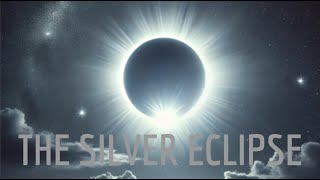 The Silver Eclipse [upl. by Caril]