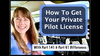 How To Get Your Private Pilot License With Differences Between Part 141 amp Part 61 E8Video Version [upl. by Ronel]