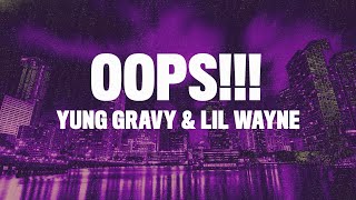 Yung Gravy Lil Wayne  oops Lyrics [upl. by Binnie]