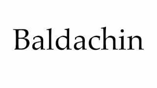 How to Pronounce Baldachin [upl. by Oleusnoc]