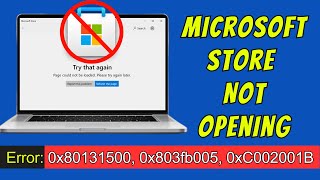 Microsoft Store Not Opening  Error 0x80131500 0x803fb005 0xC002001B [upl. by Nyret]