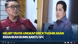 Helmy Yahya Ungkap Erick Thohir Akan Kerahkan BUMN Bantu SFC [upl. by Skye772]