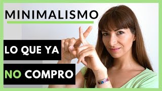 COSAS QUE YA NO COMPRO  Minimalismo [upl. by Yenwat]