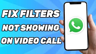 How to Fix Filters Not Showing On WhatsApp Video Call  Problem Solved [upl. by Aem458]