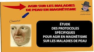 Agir en magnétisme sur les maladies de peau médecine énergétique médecine douce médecine énergétique [upl. by Anaili135]