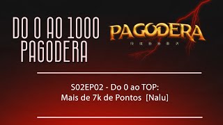 S02EP02  Do 0 ao TOP Mais de 7k de Pontos Nalu [upl. by Cope]