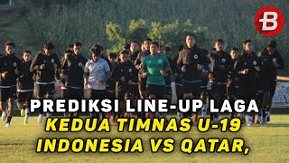 Prediksi LineUp Laga Kedua Timnas U19 Indonesia Vs Qatar Andalkan 2 Striker Di Depan [upl. by Eibreh]