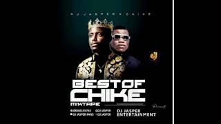 Best of chike mixtape by DJ Jasper Enjoy this mix [upl. by Magner]