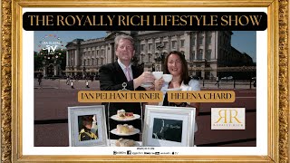 THE ROYALLY RICH LIFESTYLE SHOW I EPISODE 46 [upl. by Quince]