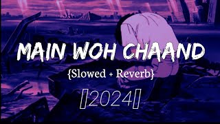 Main wo Chand jiska slowreverblofi lofisong slowed [upl. by Yldarb]