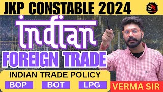 INDIAN FOREIGN TRADE  GENERAL KNOWLEDGE  JKP CONSTABLE 2024  INDIAN ECONOMY  VERMA SIR [upl. by Natiha]