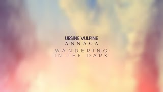 Ursine Vulpine amp Annace  Wandering In The Dark Lyric Video [upl. by Leur692]