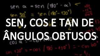 Seno cosseno e tangente de ângulos obtusos [upl. by Ahsielat]