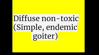 Diffuse non toxic goiter Simple goiter endemic goiter [upl. by Naehgem]