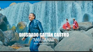 Amar Amar  Diosdado Gaitán Castro Ultra HD 4k Video Oficial [upl. by Locke]