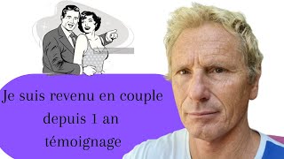 Je suis revenu en couple depuis 1 an témoignage [upl. by Hannasus]