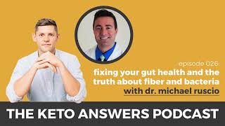 The Keto Answers Podcast 026 Fixing Your Gut Health  Dr Michael Ruscio [upl. by Adnwahsal]