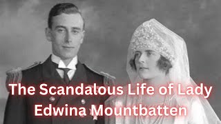 The Scandalous Life of Lady Edwina Mountbatten [upl. by Annyl400]