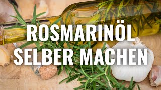 ROSMARINÖL SELBER MACHEN Rezept [upl. by Yawnoc]