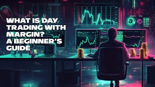 What Is Day Trading with Margin A Beginner’s Guide [upl. by Natlus]