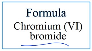 How to Write the Formula for Chromium VI bromide [upl. by Rafe]