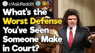 Whats the Worst Defense Youve Seen Someone Make in Court [upl. by Hubble]