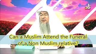 Can a Muslim attend the funeral of a non muslim relative  Assim al hakeem [upl. by Vez]