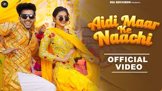 Aidi Maar Ke Naachi Official Music Video Raj Mawar  Ashu Twinkle  Khushi Baliyan amp Vivek Raghav [upl. by Hodges499]