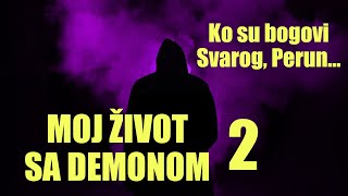 MOJ ŽIVOT SA DEMONOM  2 Ko su bogovi Svarog Perun [upl. by Jer]