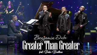 Benjamin Dube ft Dube Brothers  Greater Than Greater Official Music Video [upl. by Huebner]