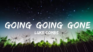 Luke Combs  Going Going Gone Lyrics [upl. by Adehsor]