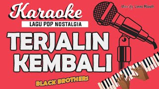 Karaoke TERJALIN KEMBALI  Black Brothers  Music By Lanno Mbauth [upl. by Auqenahs]