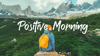 Positive Morning  Comfortable music that makes you feel positive  IndiePopFolkAcoustic Playlist [upl. by Dilks]