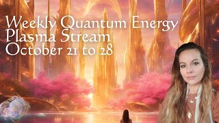 Weekly Quantum Energy Plasma Report 10 2110 28 Lightbody Upgrades Ascension guidance self mastery [upl. by Wilma]