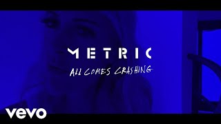 Metric  All Comes Crashing Official Video [upl. by Aihtnis]