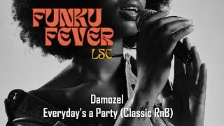 Damozel  Everydays a Party Classic RnB [upl. by Martinsen624]