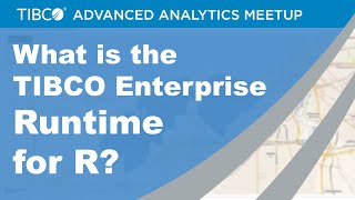 What is the TIBCO Enterprise Runtime for R  TIBCO Advanced Analytics Meetup  June 2015 [upl. by Idram]