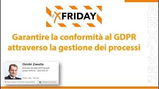 X Friday  Garantire la conformità al GDPR attraverso la gestione dei processi [upl. by Esiocnarf]