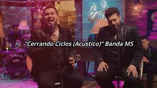 quotCerrando Ciclos Acusticoquot Banda MS Letra [upl. by Budde168]