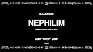 Nephilim Prod By Erick Arc Elliott  BetterOffDEAD [upl. by Tteirrah560]