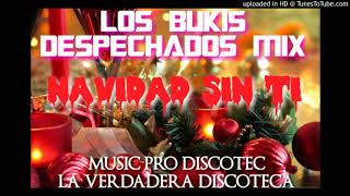 LOS BUKIS  MIX NAVIDAD SIN TI  MUSIC PRO DISCOTEC LA VERDADERA DISCOTECA [upl. by Ehrsam897]